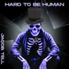 Hard To Be Human