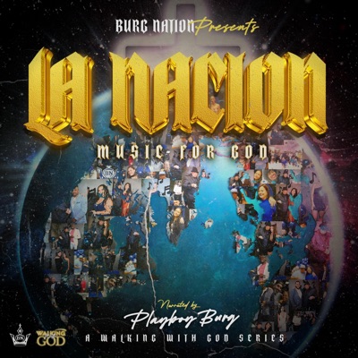 BURG NATION PRESENTS: "LA NACION" (MUSIC FOR GOD) A WALKING WITH GOD SERIES