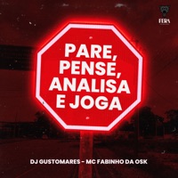 Pare, Pense, Analisa e Joga - Single - DJ GUSTOMARES & MC Fabinho da Osk
