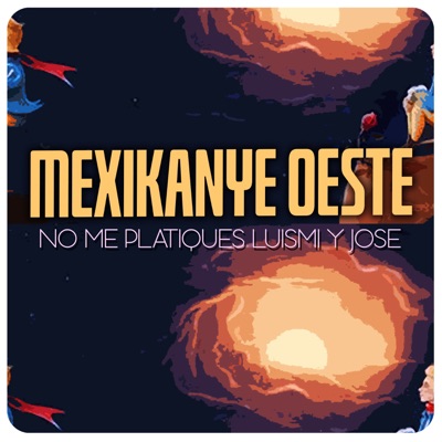 Mexikanye Oeste - No me platiques Luismi y José