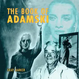 Gray Barker's Book of Adamski (Unabridged)