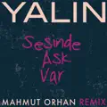 Sesinde Ask Var (Mahmut Orhan Remix)