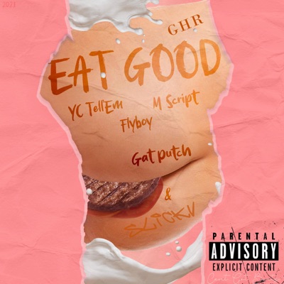 Eat Good (feat. M Script, Flyboy, Gat Putch, Slick V & YC Tell'Em) - Single