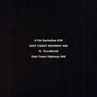 EAST COAST HIGHWAY 666 (feat. Texxworld) - Single - RachaSea