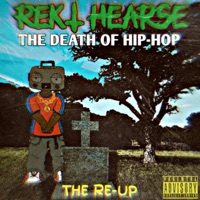 The Death Of Hip-Hop (The Re-Up) - Rekt Hearse