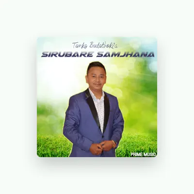 Listen to Tanka Budhathoki, watch music videos, read bio, see tour dates & more!
