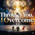 Through You I Overcome