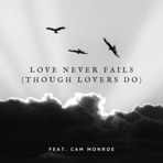 Love Never Fails (Though Lovers Do) - Single