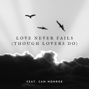 Love Never Fails (Though Lovers Do)