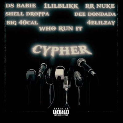 Who run it cypher (feat. Dee Dondada, Ds babie, 1lilblikk, rr.nuke, Shell Droppa & Big 40cal) - Single