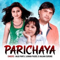 Parichaya - Single - Anju Panta, Laxman Paudel & Anjana Gurung