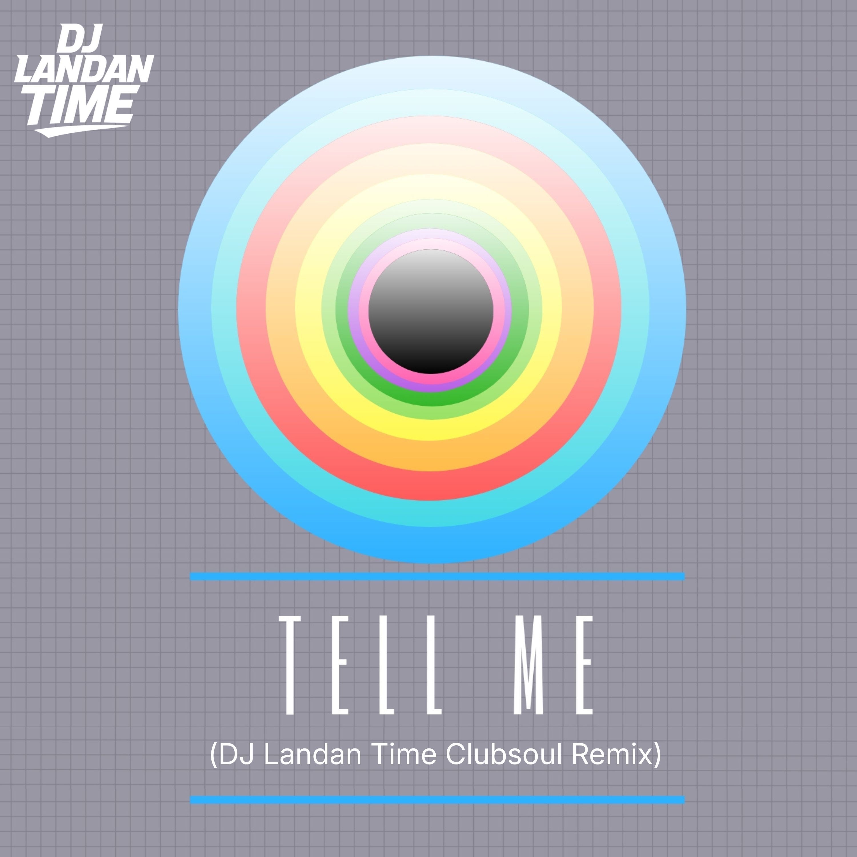 DJ Landan Time - Tell Me (Clubsoul Radio Remix)