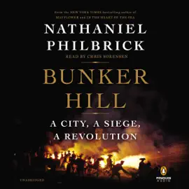 Bunker Hill: A City, a Siege, a Revolution (Unabridged)