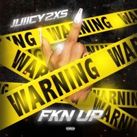 Fkn Up - Single - Juiicy 2xs