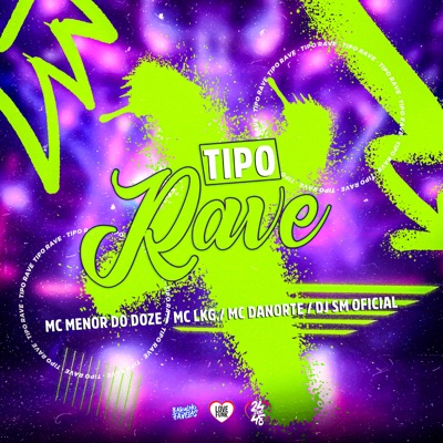 Tipo Rave (feat. Mc Menor do Doze & Mc DaNorte) - Single