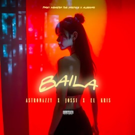 Baila (feat. Monster, Jossi & El Kris VL) Astronazzy