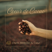 cœur de Cacao - Chants Médecine du cœur - Cindy Pinchart