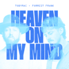 Heaven On My Mind - TobyMac & Forrest Frank