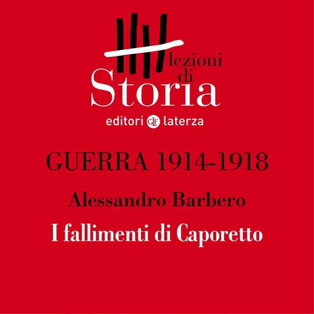 Guerra 1914-1918 - Disfatta. I fallimenti di Caporetto: Lezioni di Storia