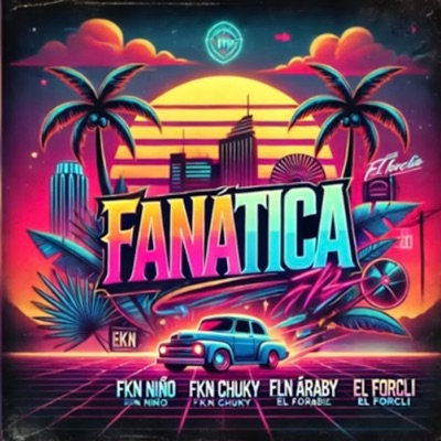 Fanatica (feat. El Forcli, El Árabe & Fkn Chucky) - Single