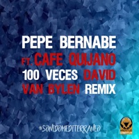100 Veces (feat. Café Quijano) [Remix] - Single - Pepe Bernabé & David van Bylen