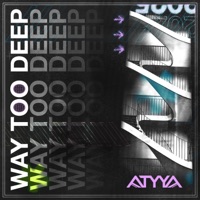 Way Too Deep - Single - ATYYA