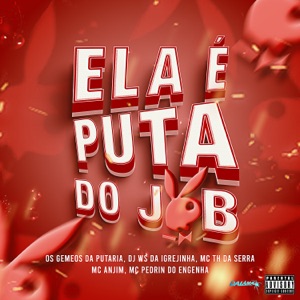 Ela É Puta Do Job (feat. MC Anjim & MC Pedrin do Engenha)