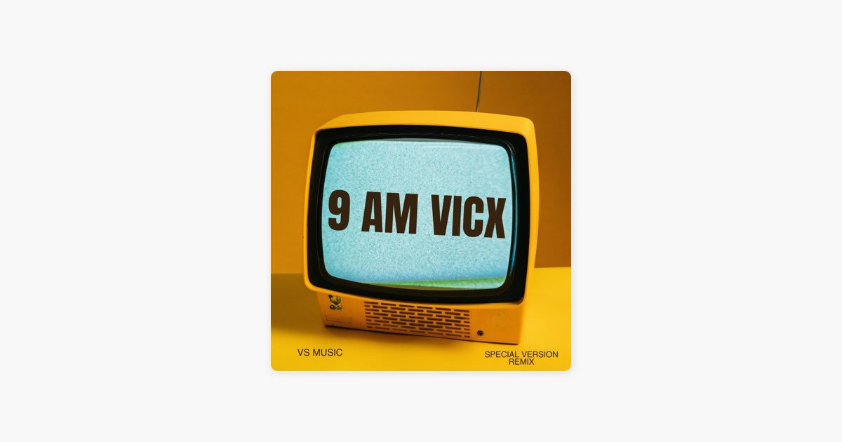 Vicx 9 Am (Special Version Remix) - Single - Album by Vs music