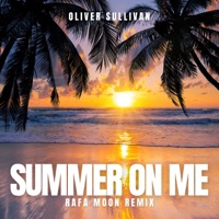 Summer on Me (Rafa Moon Remix) [Oliver Sullivan Presents Rafa Moon] - Single - Oliver Sullivan & RAFA MOON