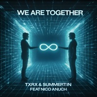 We Are Together (feat. Nico Anuch) - Single - Txrx & Summer Martin