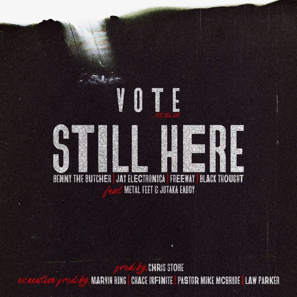 Still Here (feat. Benny The Butcher, Jay Electronica, Freeway, Black Thought, Metal Feet & Jotaka Eaddy) - Single