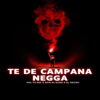 Te De Campana Negga - Single - Pol To Sol, Sain El Duro & El Negro
