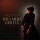 Tera Mera Rishta 2 0 Single