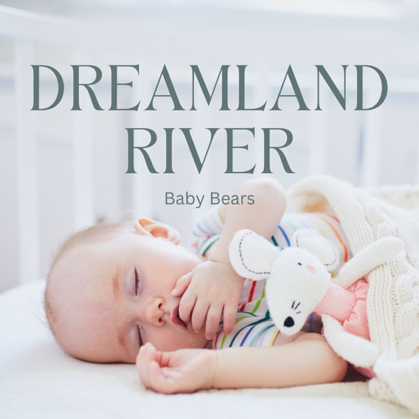 Dreamland River: Calm Baby Sleep Music