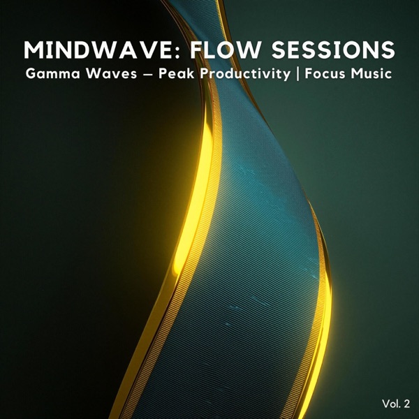 Mindwave: Flow Sessions Vol. 2 (Gamma Waves  — Peak Productivity)