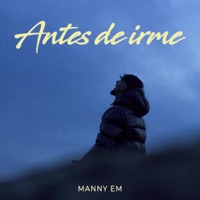 Antes De Irme - Single - Manny EM