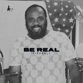 Be Real Fireball & Mrruffupdaspeaker