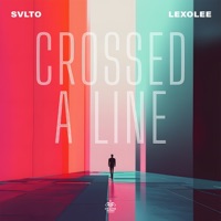 Crossed a Line - Single - SVLTO & Lexolee