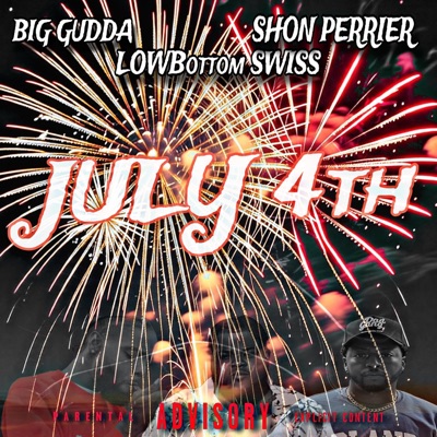 JULY 4TH (feat. Big Gudda & LowBottom Swiss) - Single