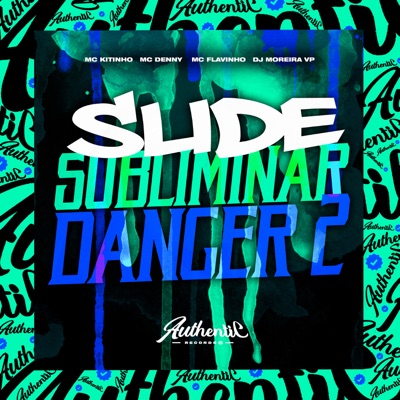 Slide Subliminar Danger 2 (feat. MC Denny, Mc Kitinho & MC Flavinho) - Single