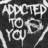 Addicted To You