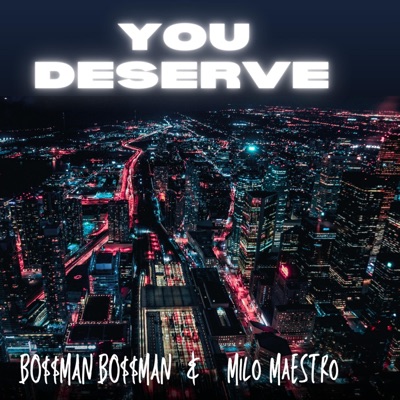 You Deserve (feat. Milo Maestro) - Single