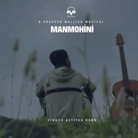 Manmohini (feat. Astitva Karn) - Single - Pravesh Mallick