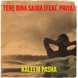 Tere Bina Sajda (feat. Priya) Kaleem Pasha