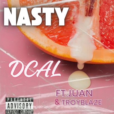 Nasty (feat. Juan, Troyblaze & Dcal) - Single