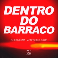 DENTRO DO BARRACO - Single - Dj Diogo Lima & Mc Neguinho do ITR
