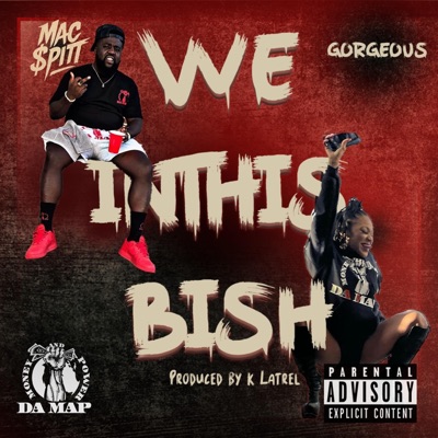 We in this Bish (feat. Gorgeous) - Single