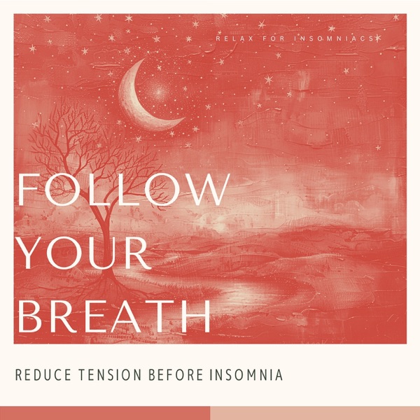 Follow Your Breath - Reduce Tension Before Insomnia