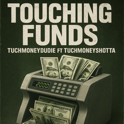 Touching Funds (feat. TuchMoneyShotta) - Single