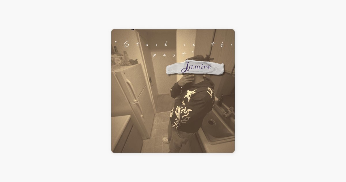 ‎Stuck in the Past, Vol. 1 - EP - Album by Jamire - Apple Music